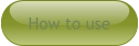 How to use