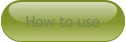 How to use