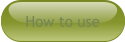 How to use